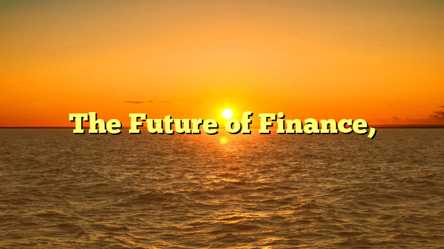 The Future of Finance,